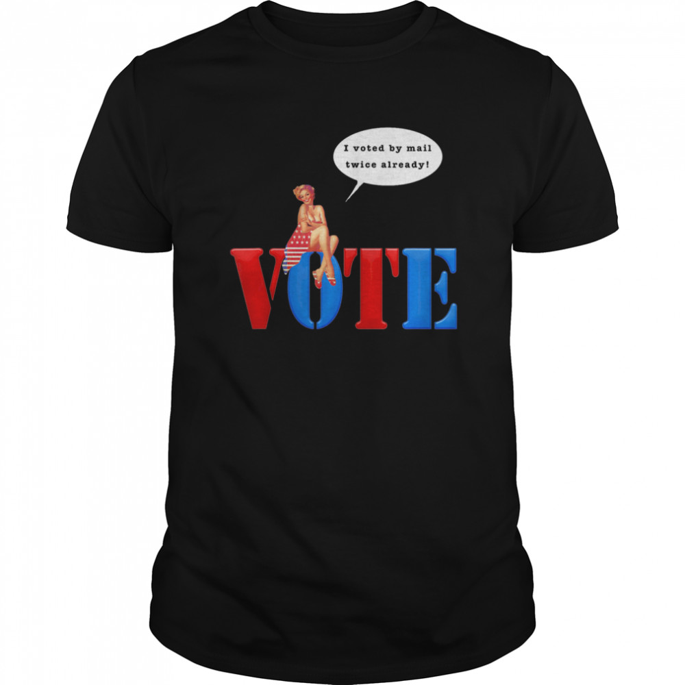 Vote in the 2020 Election by Mail or In Person shirt