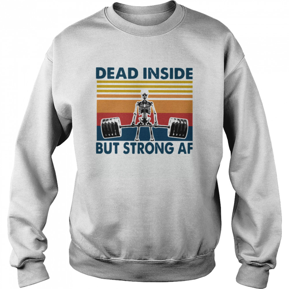 Weightlifting Skeleton Dead Inside But Strong Af Vintage  Unisex Sweatshirt