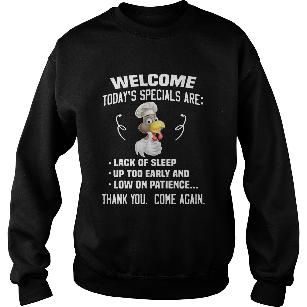 Welcome Todays Specials Are Lack Of Sleep Up Too Early And Low On Patience  Sweatshirt