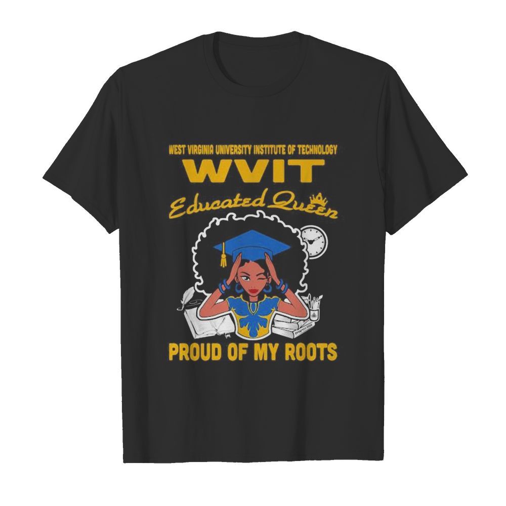 Western virginia university institute of technology wvit educated queen proud of my roots  Classic Men's T-shirt