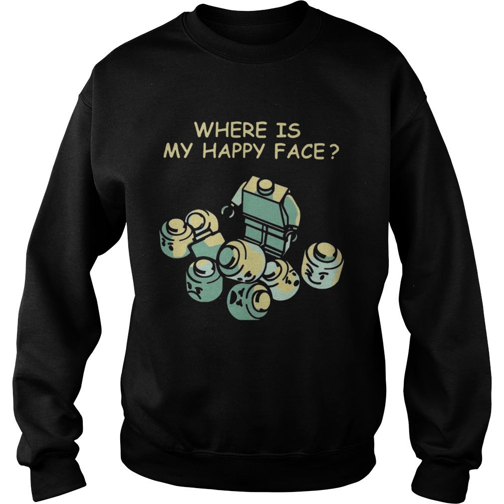 Where Is My Happy Face  Sweatshirt