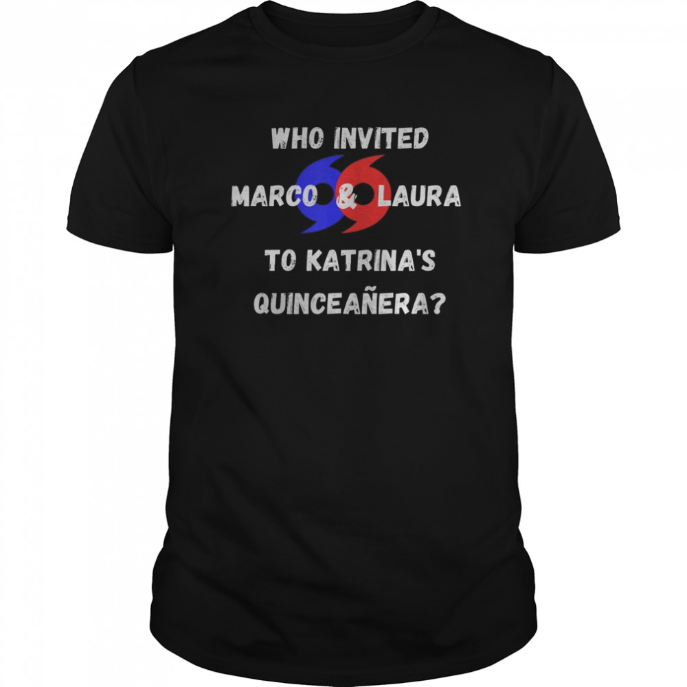 Who Invited Marco & Laura to Katrina’s Quinceañera shirt