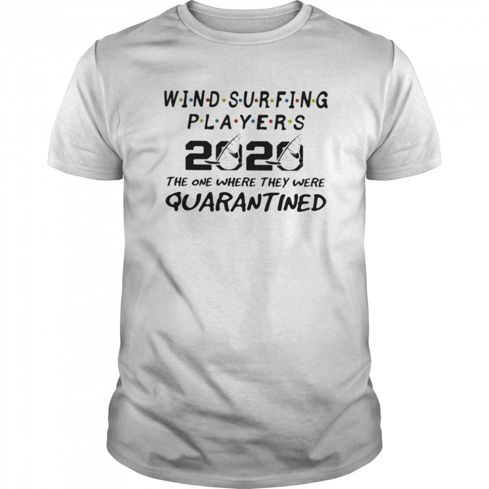 Wind surfing players 2020 mask the one where they were quarantined shirt