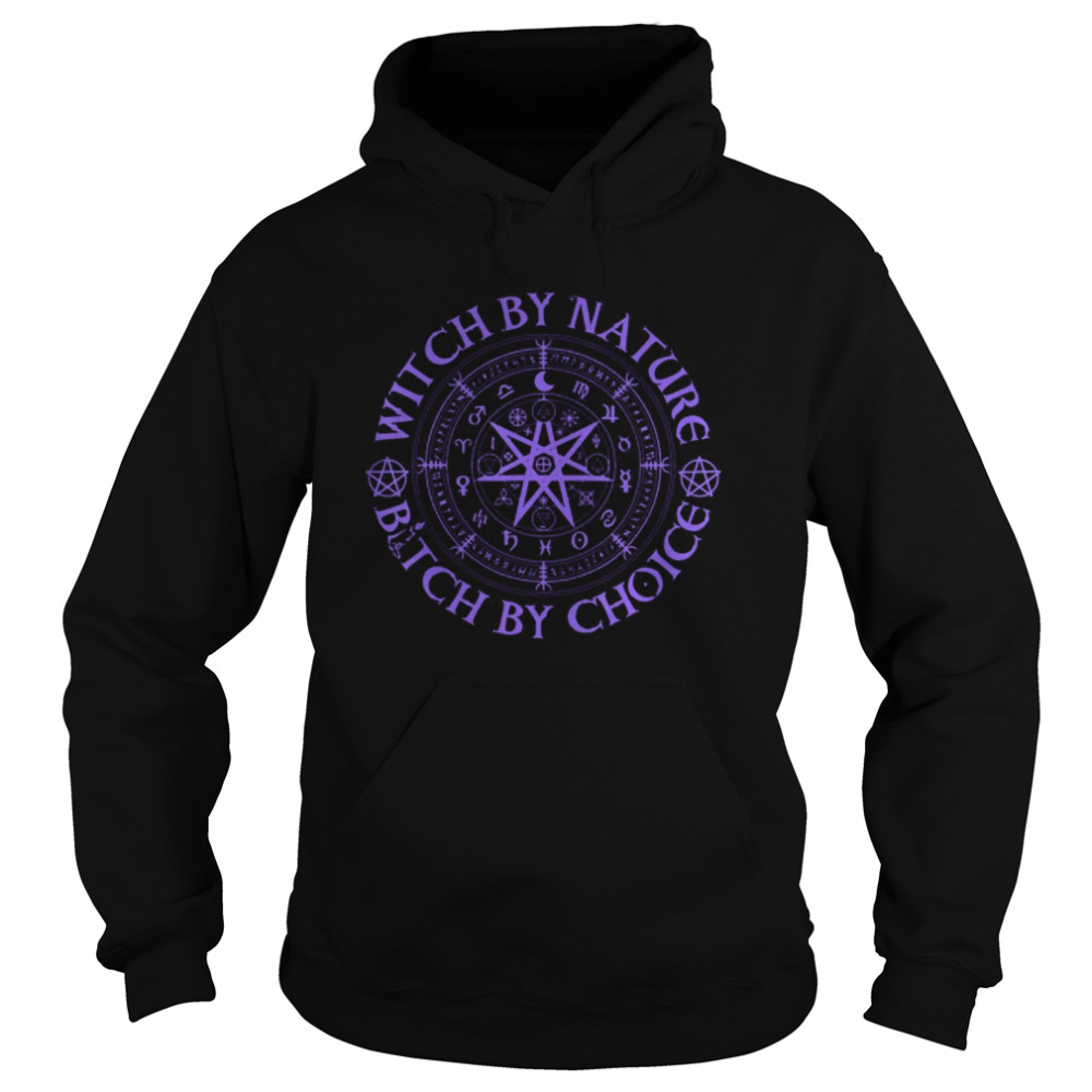 Witch By Nature Bitch By Choice Wiccan Symbol  Unisex Hoodie