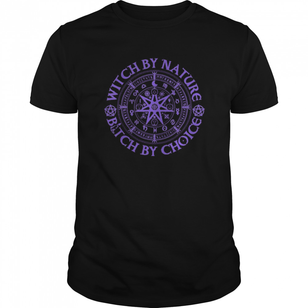 Witch By Nature Bitch By Choice Wiccan Symbol  Classic Men's T-shirt