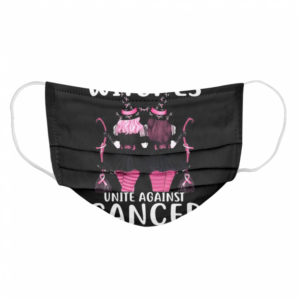 Witches United Against Cancer Wear Pink Halloween  Cloth Face Mask