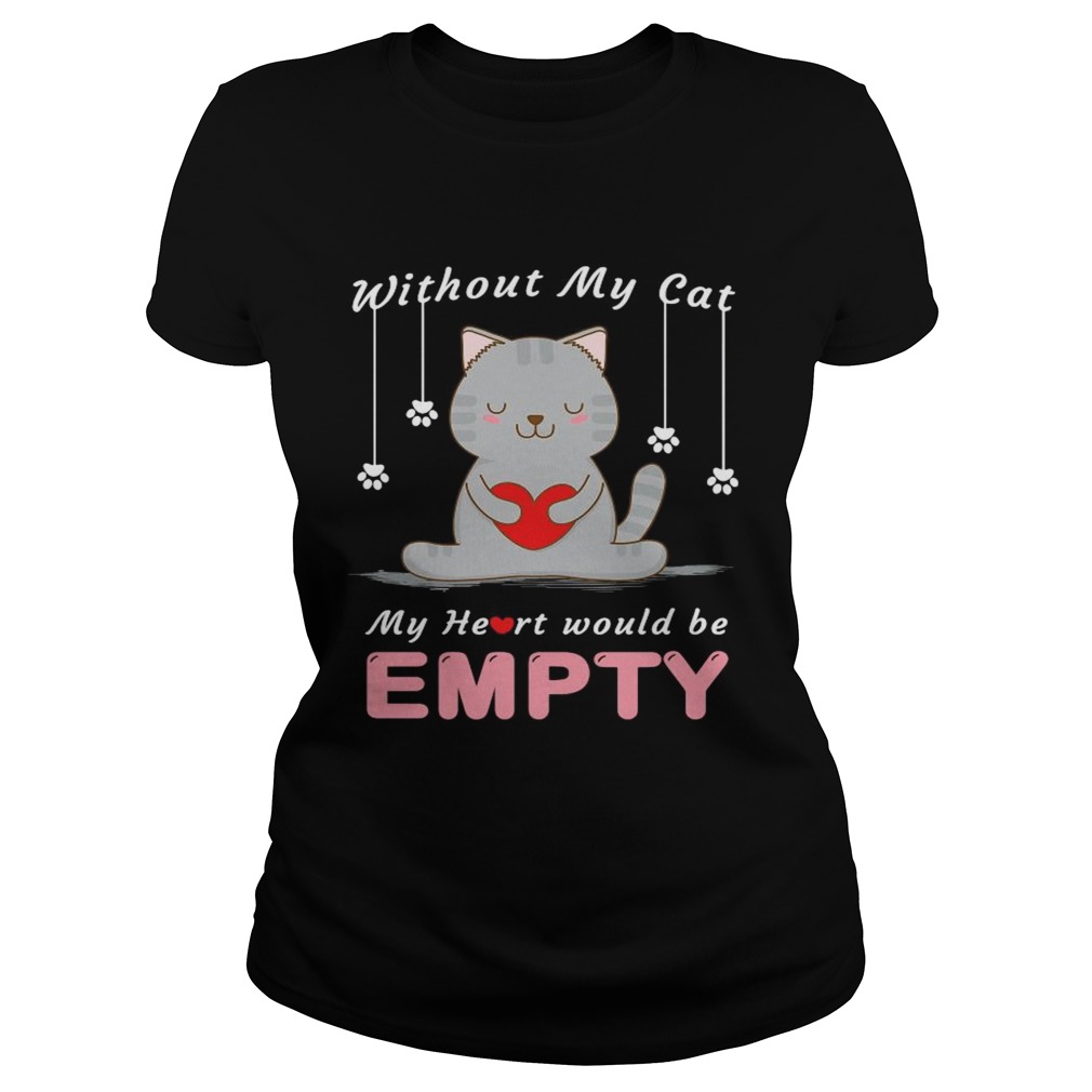 Without My Cat My Heart Would Be Empty  Classic Ladies