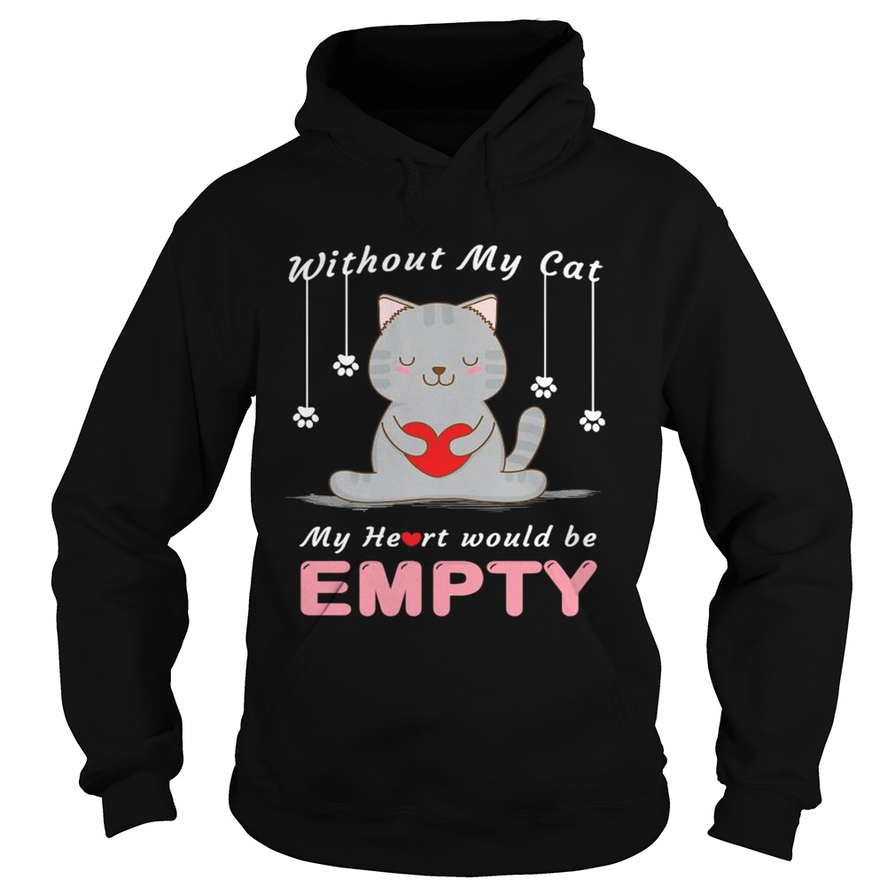 Without My Cat My Heart Would Be Empty  Hoodie