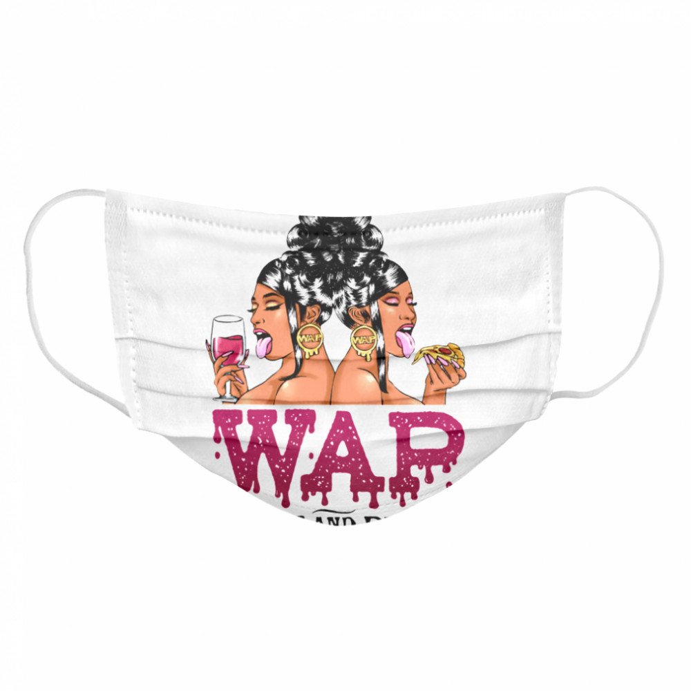 Woman Wap Wine And Pizza  Cloth Face Mask