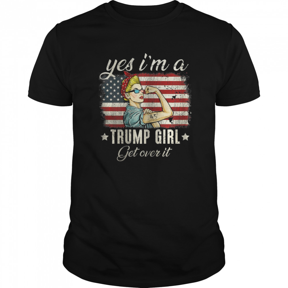 Womens Yes I’m A Trump Girl Get Over It US Flag 2020 shirt