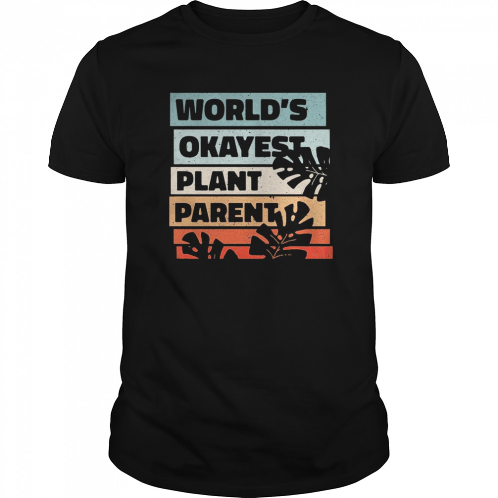 World Okayest Plant Parent shirt