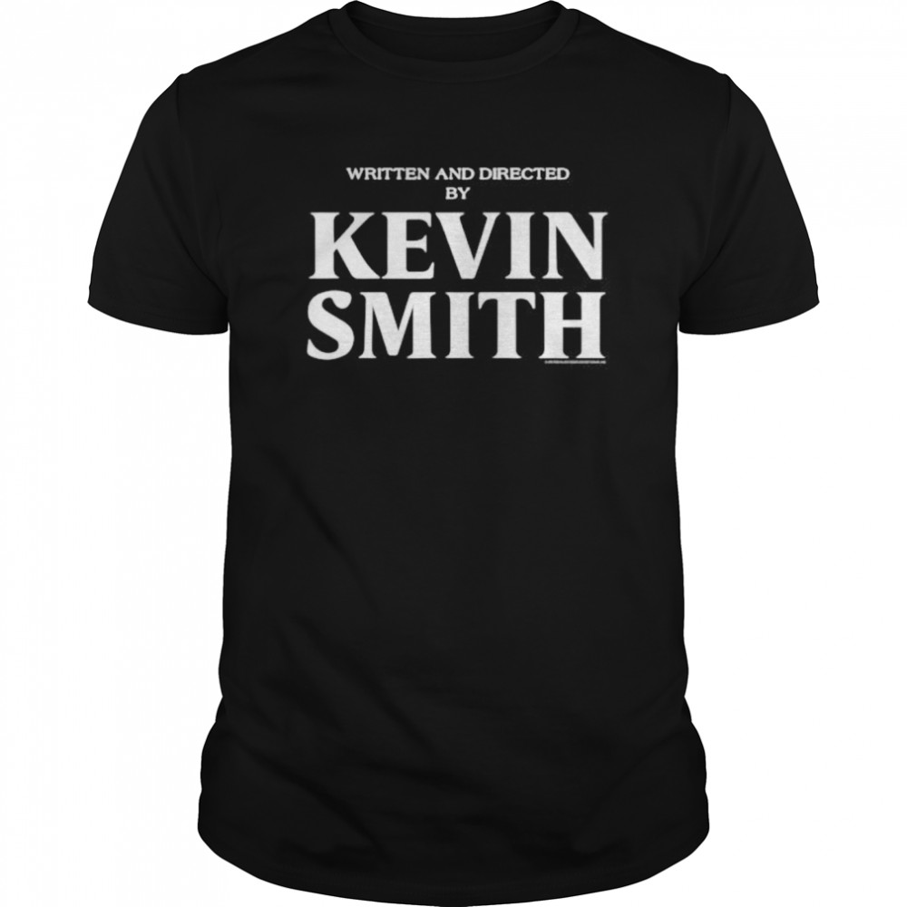 Written and Directed By Kevin Smith shirt