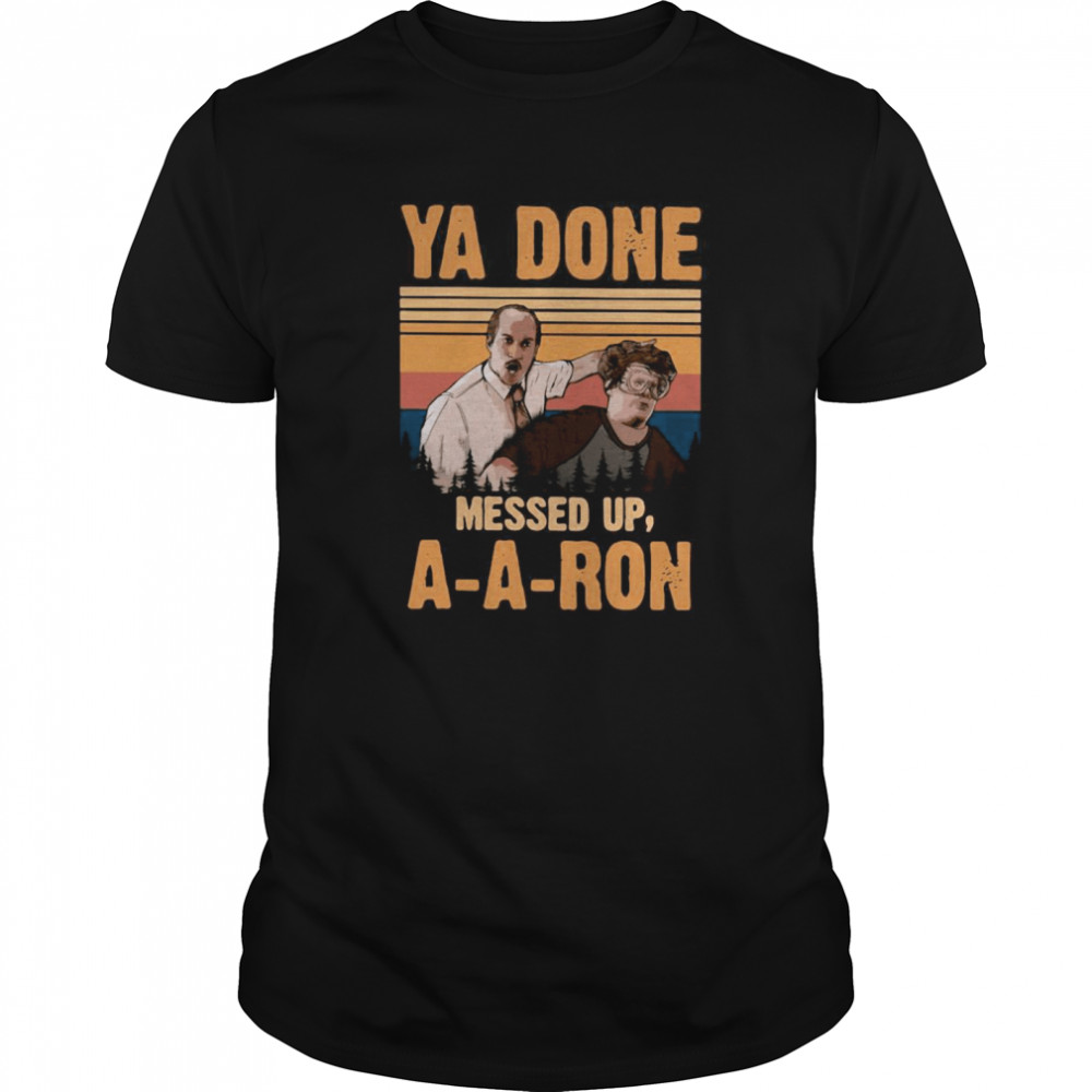 Ya Done Meesed Up A-a-ron Vintage shirt