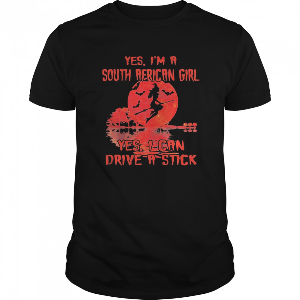 Yes I’m A South African Girl Yes I Can Drive A Stick Witch Blood Moon Halloween shirt