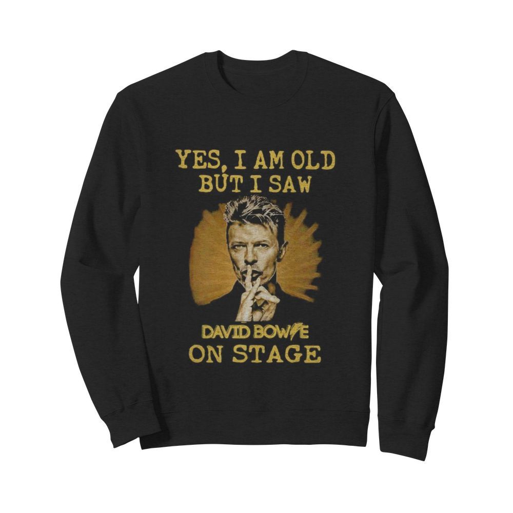 Yes i am old but i saw david bowie on stage light  Unisex Sweatshirt