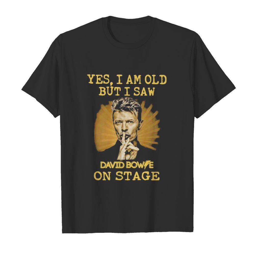 Yes i am old but i saw david bowie on stage light  Classic Men's T-shirt