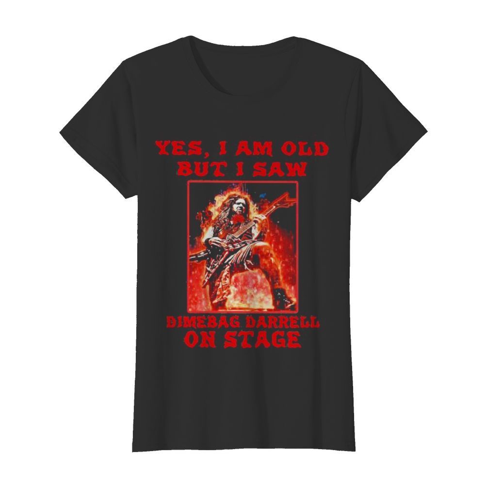 Yes i am old but i saw dimebag darrell on stage halloween  Classic Women's T-shirt