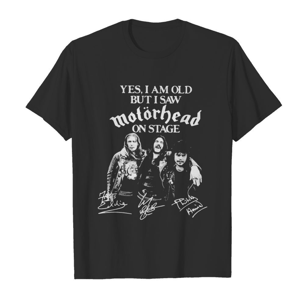 Yes i am old but i saw motorhead on stage signatures shirt