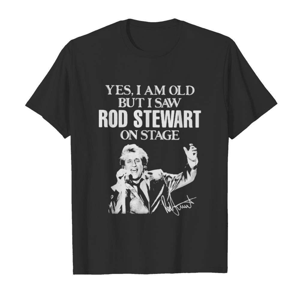 Yes i am old but i saw rod stewart on stage signature shirt