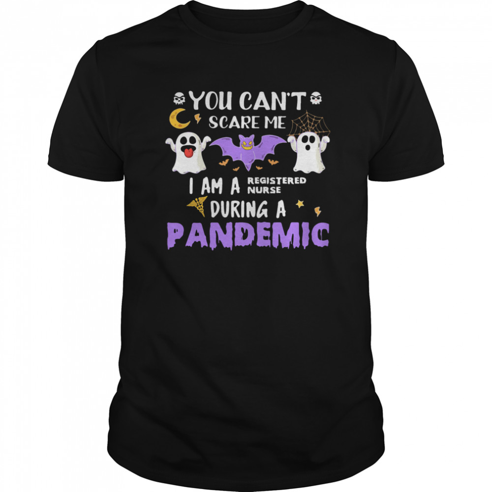 You Cant Scare Me I Am A Registered Nurse During A Pandemic Halloween  Classic Men's T-shirt