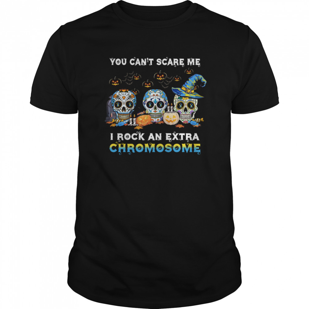 You Can’t Scare Me I Rock An Extra Chromosome Skull Tattoos Witch Halloween  Classic Men's T-shirt