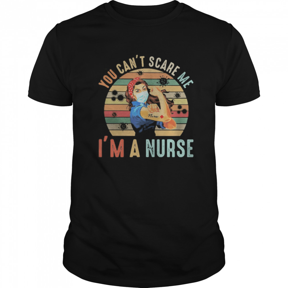 You can’t scare me I’m a nurse Strong girl face mask tattoo Nurse vintage retro shirt