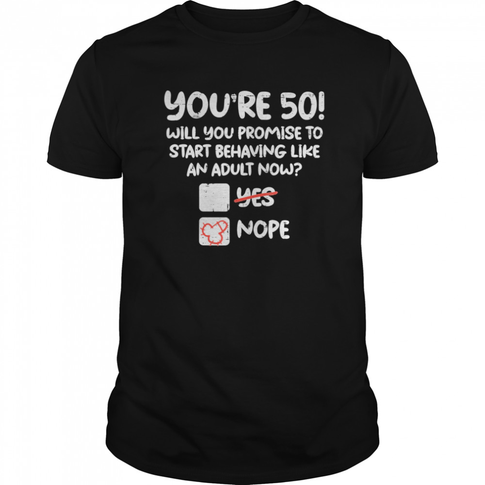 Youre 50 Behave Adult Fifty Funny 50th Birthday Gift Men  Classic Men's T-shirt