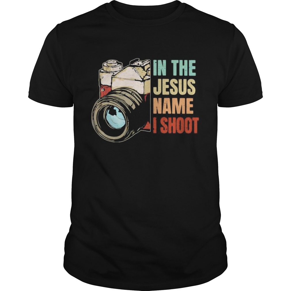 in jesus name i shoot camera shirt