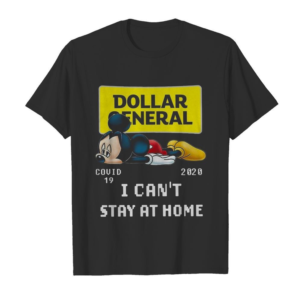 mickey Mouse Dollar General Covid 19 2020 I Can’t Stay At Home shirt