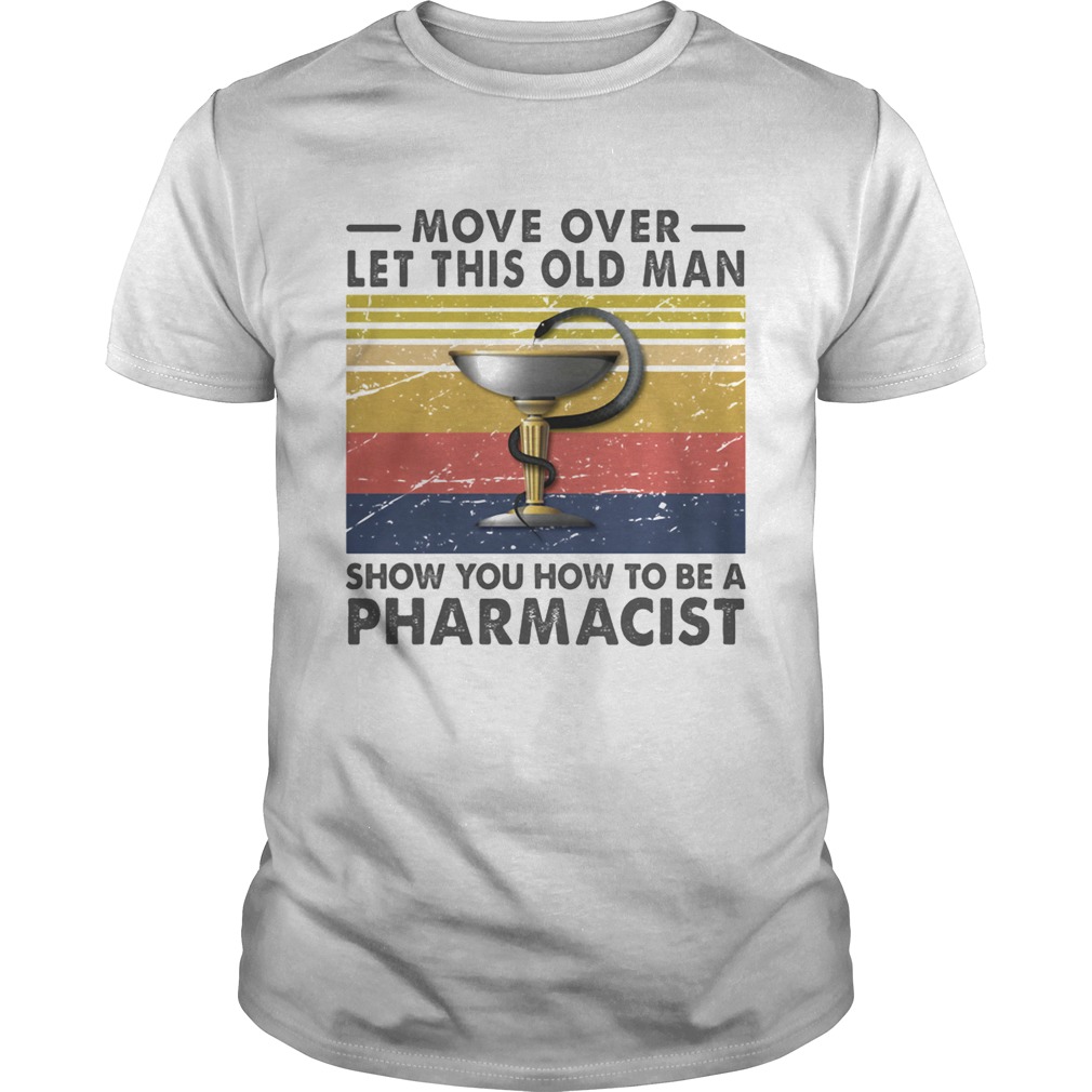 move over let this old lady show you how to be a pharmacist vintage retro shirt