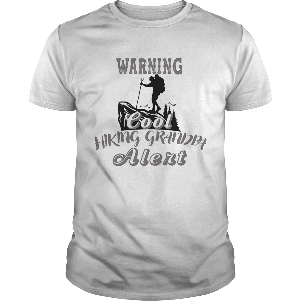 warning cool hiking grandpa alert man shirt