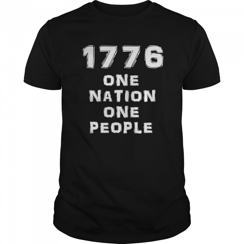 1776 one nation one people shirt