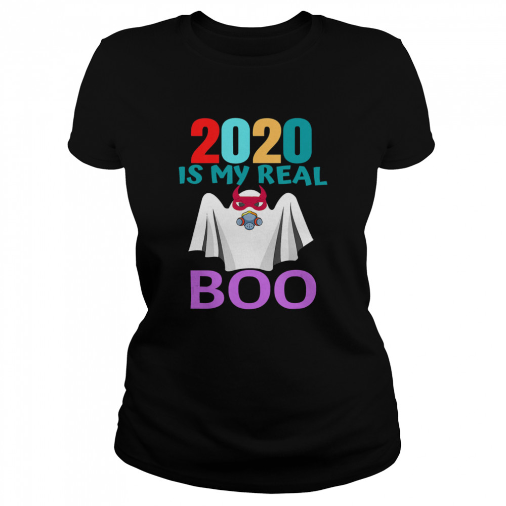 2020 Is My Real Boo Ghost Halloween  Classic Women's T-shirt