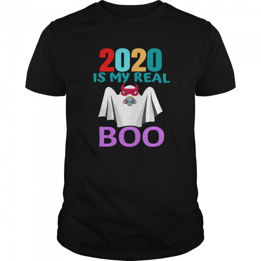 2020 Is My Real Boo Ghost Halloween shirt