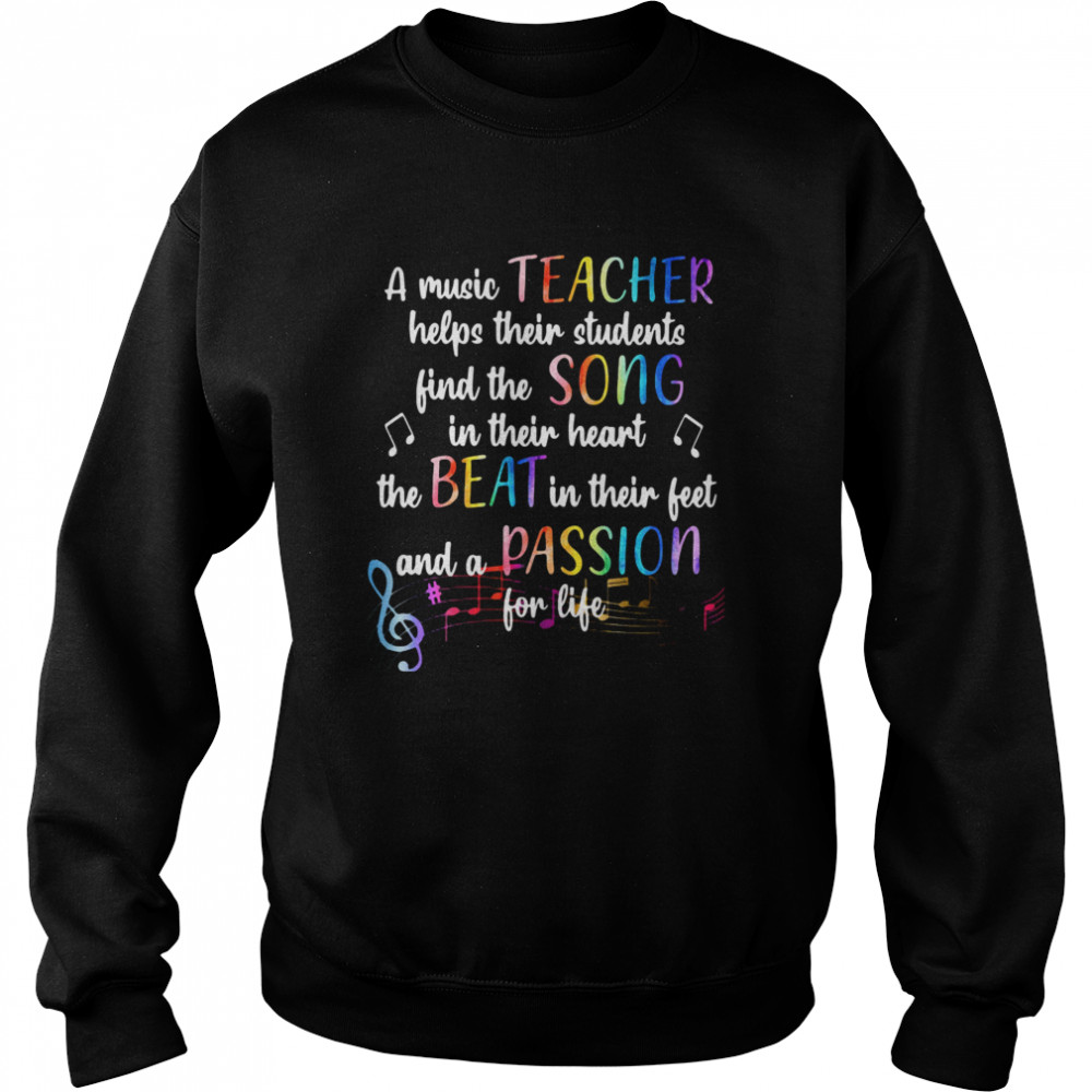 A Music Teacher Helps Their Students Helps Their Students Find The Song In Their Heart The Beat In Their Feet  Unisex Sweatshirt