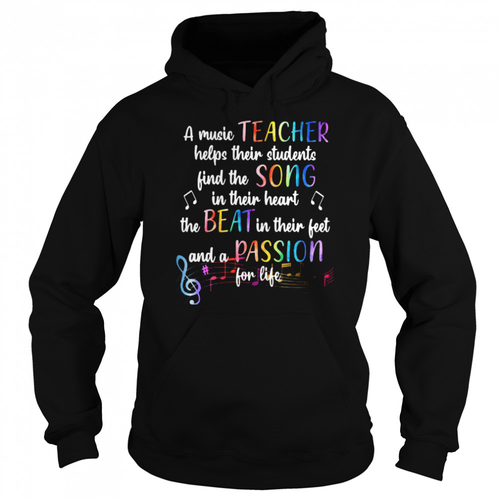 A Music Teacher Helps Their Students Helps Their Students Find The Song In Their Heart The Beat In Their Feet  Unisex Hoodie