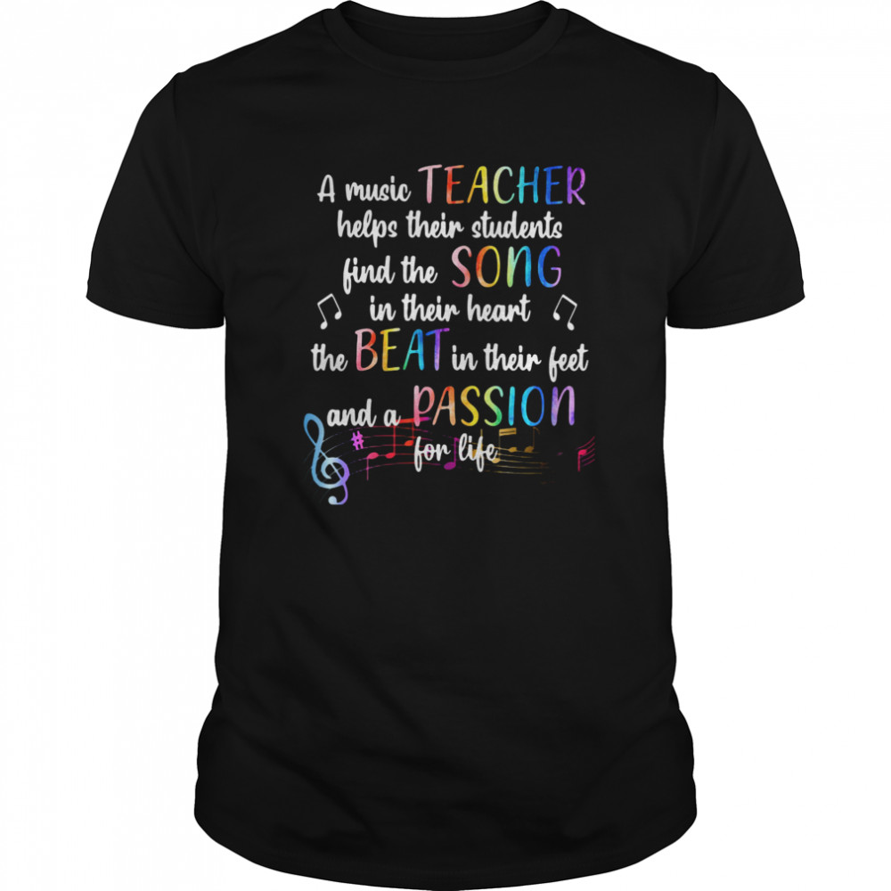 A Music Teacher Helps Their Students Helps Their Students Find The Song In Their Heart The Beat In Their Feet  Classic Men's T-shirt