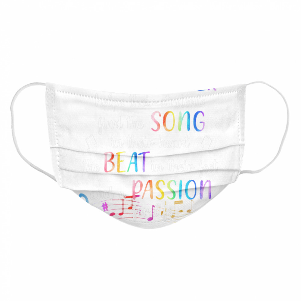 A Music Teacher Helps Their Students Helps Their Students Find The Song In Their Heart The Beat In Their Feet  Cloth Face Mask