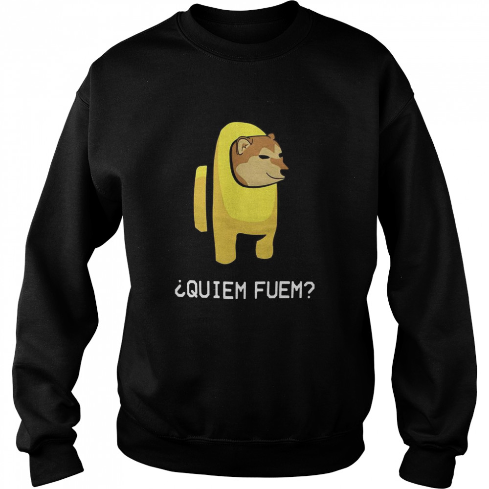 Among Us Quiem Fuem  Unisex Sweatshirt