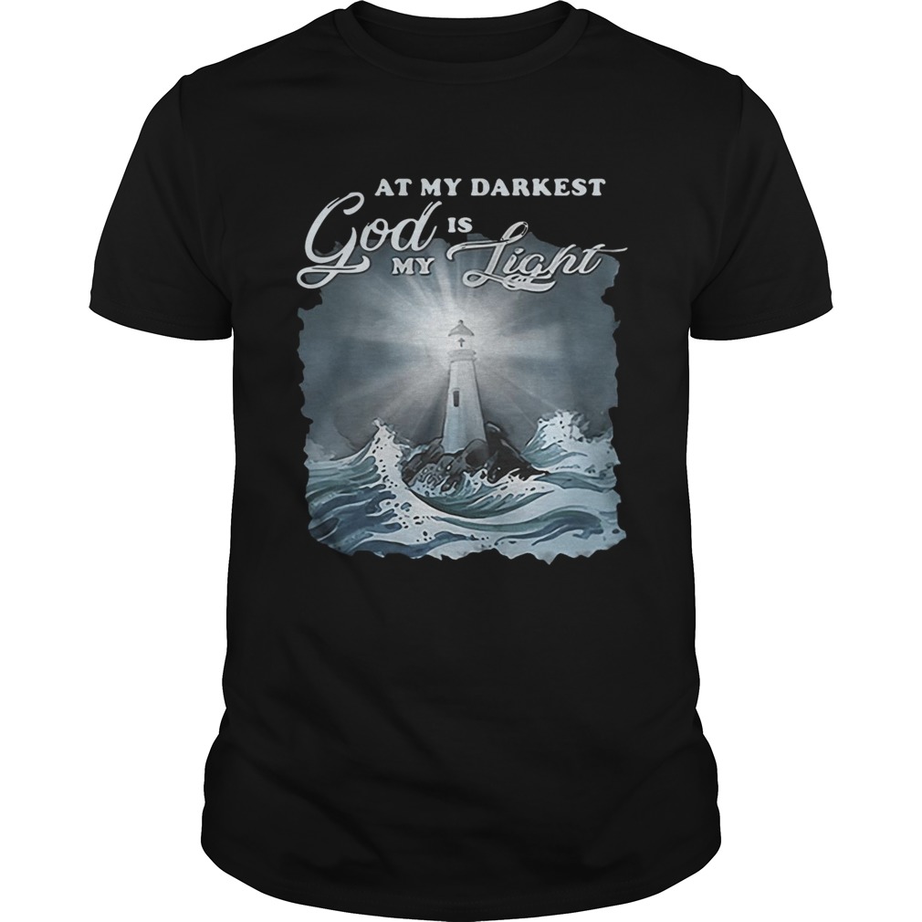 At My Darkest God Is My Lighthouse Jesus Christian shirt