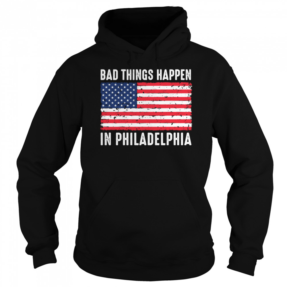 Bad Things Happen In Philadelphia Trump Flag  Unisex Hoodie