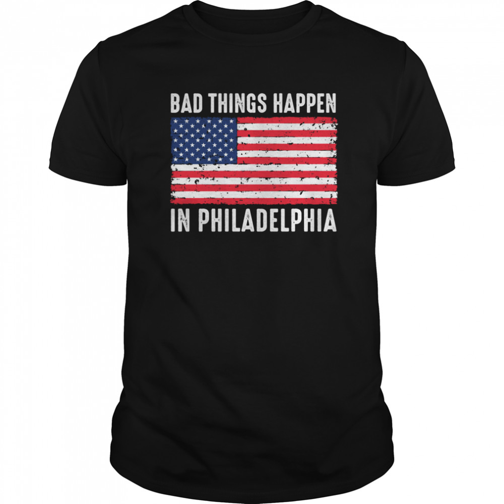 Bad Things Happen In Philadelphia Trump Flag  Classic Men's T-shirt