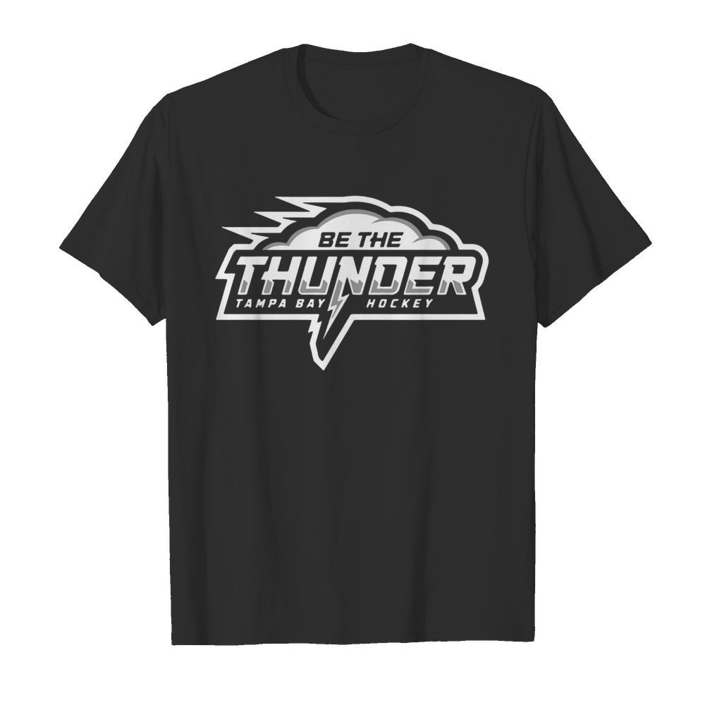 Be The Thunder Tampa Bay Hockey shirt