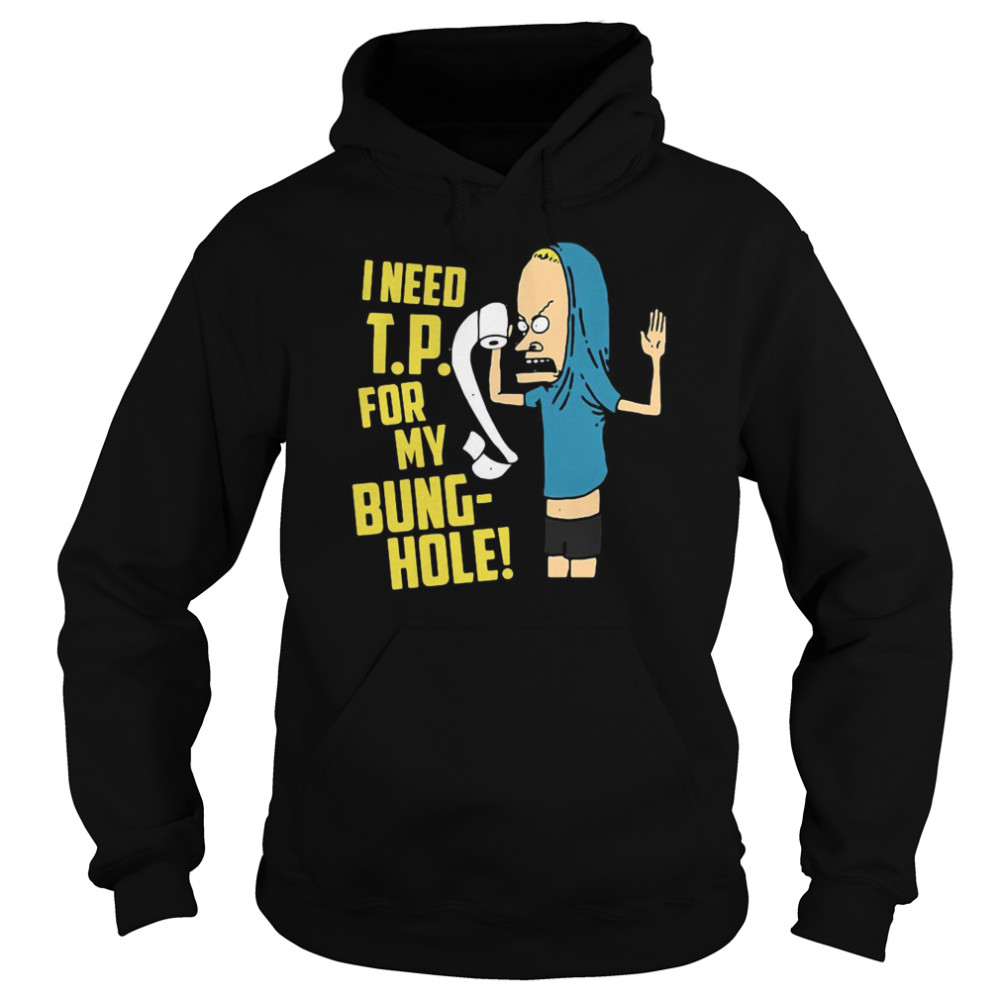 Beavis I Need Tp For My Bung Hole  Unisex Hoodie