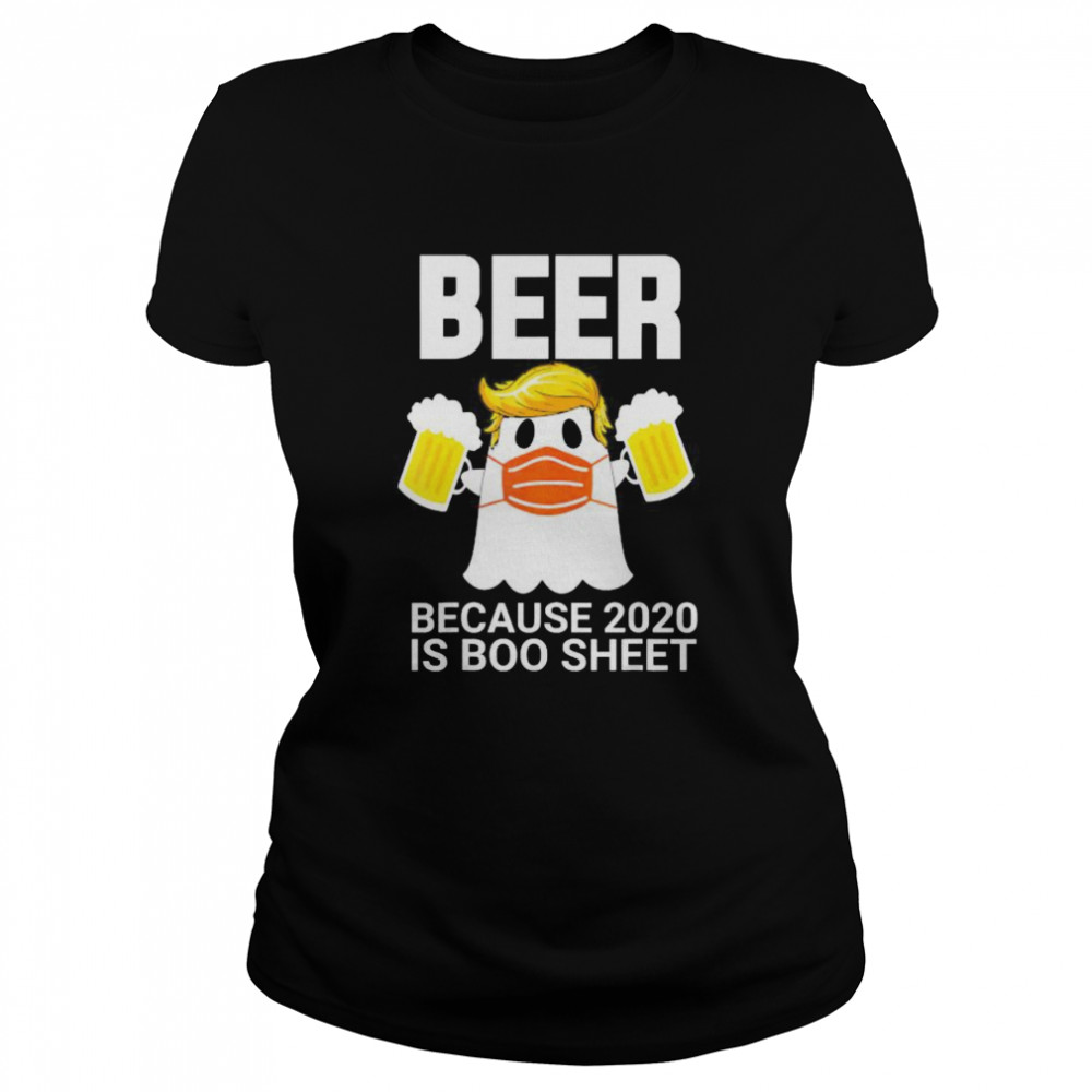 Beer Because 2020 Is Boo Sheet Trump Ghost in Mask  Classic Women's T-shirt