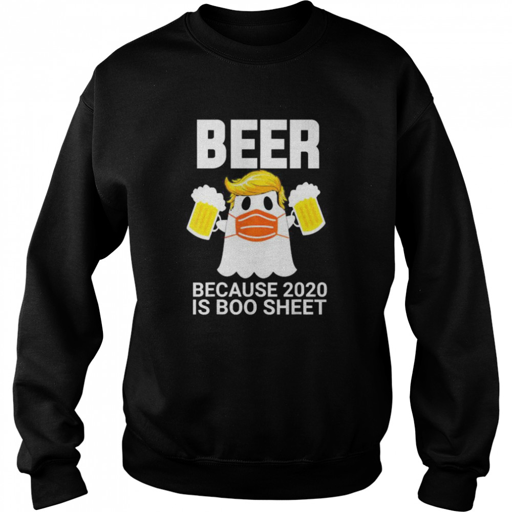 Beer Because 2020 Is Boo Sheet Trump Ghost in Mask  Unisex Sweatshirt