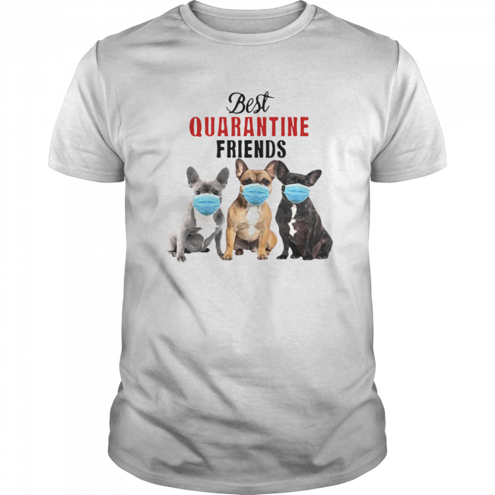 Best Quarantine Friends shirt