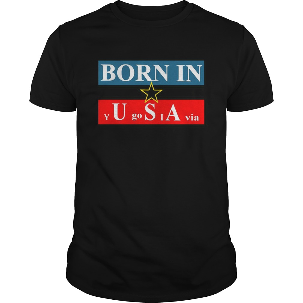 Born in USA Yugoslavia  Unisex