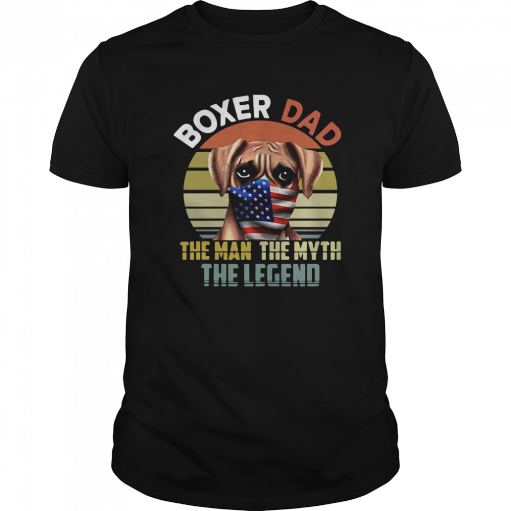 Boxer Dog Dad US Flag Face Mask The Man The Myth The Legend shirt