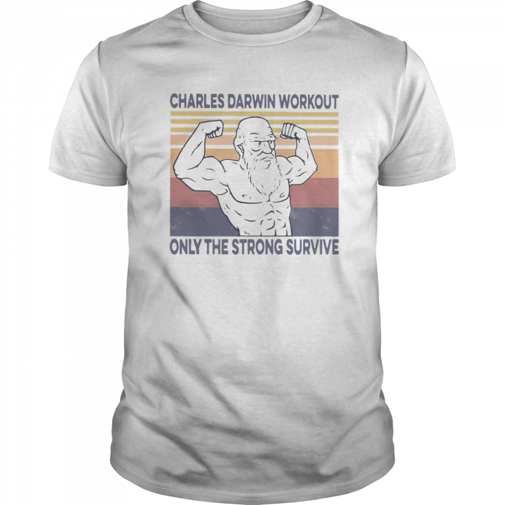 Charles Darwin Workout Only The Strong Survive Vintage shirt